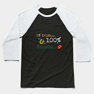 0% Irish...100% Kissable... Baseball T-Shirt